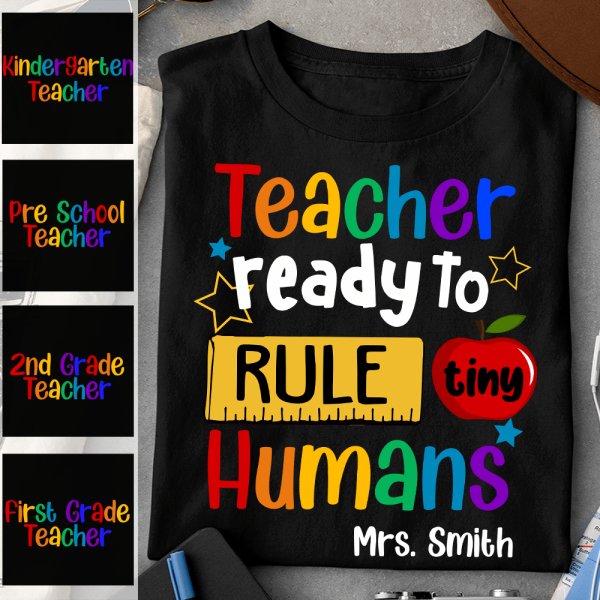 Kindergarten Primary Teacher Ready To Rule Tiny Humans Gift Ideas Custom Name Personalized Shirt