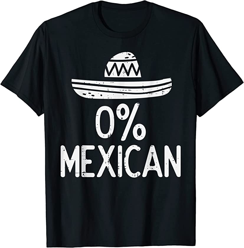 0% Mexican Funny Cinco De Mayo Mexican Fiesta Men Women T-Shirt