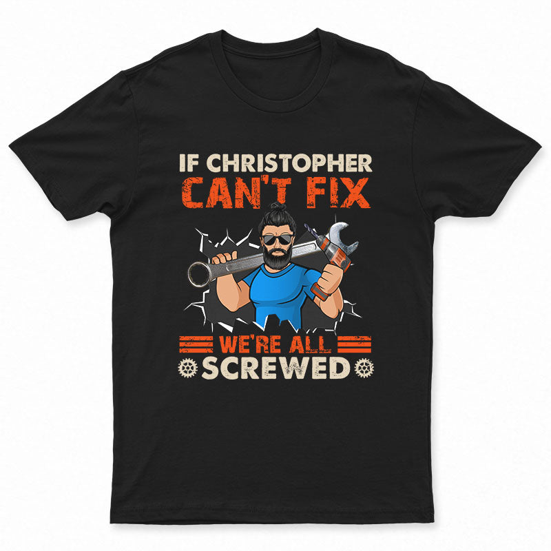 We’Re All Screwed – Gift For Dad – Personalized Custom T Shirt