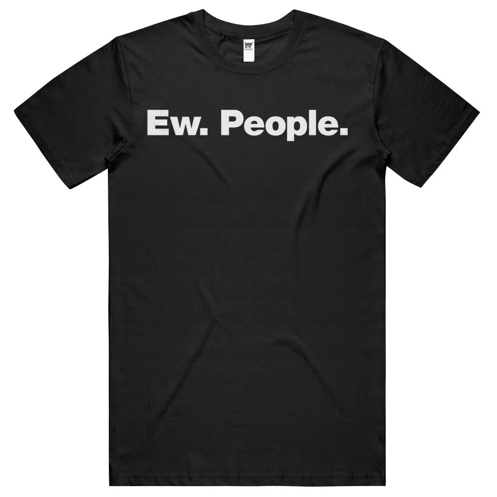 Ew. People. T Shirts