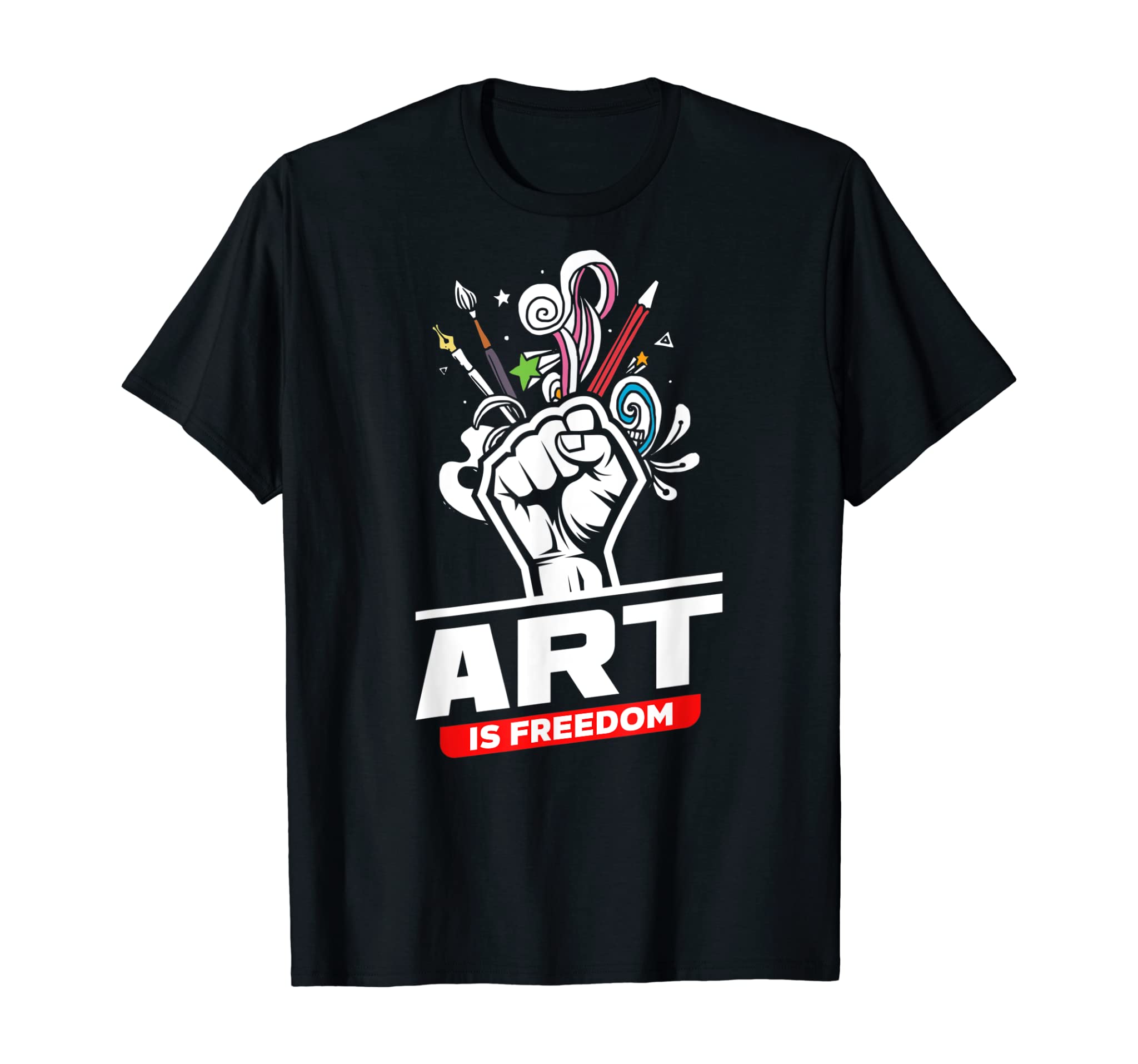 Art Is Freedom Funny Artist Crafter Art Teacher Painter Gift T-Shirt