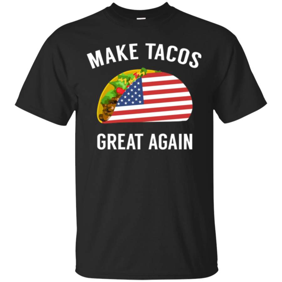 AGR Make Tacos Great Again – Funny Taco Tshirt for July 4th