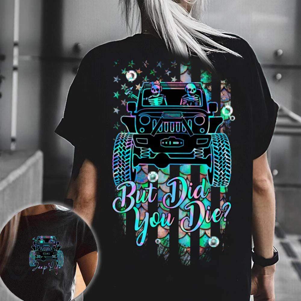 But Did You Die Jeep Girl Mermaid Unisex 3D T-Shirt