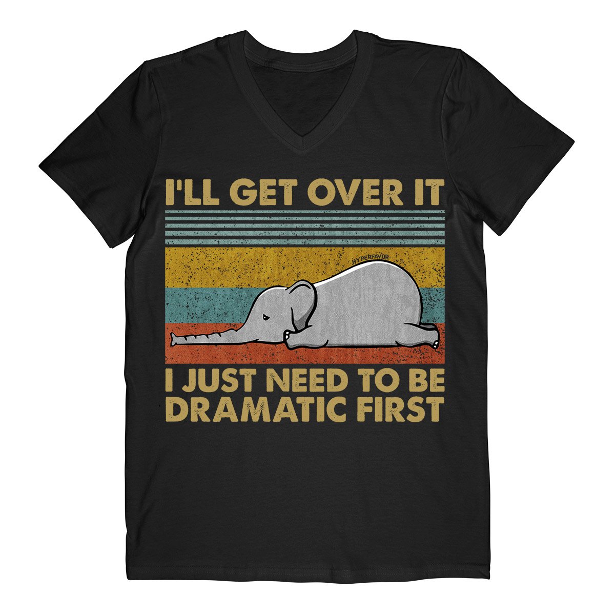 I Just Need To Be Dramatic First Elephant Ez03 3103 Men V-Neck T-Shirt