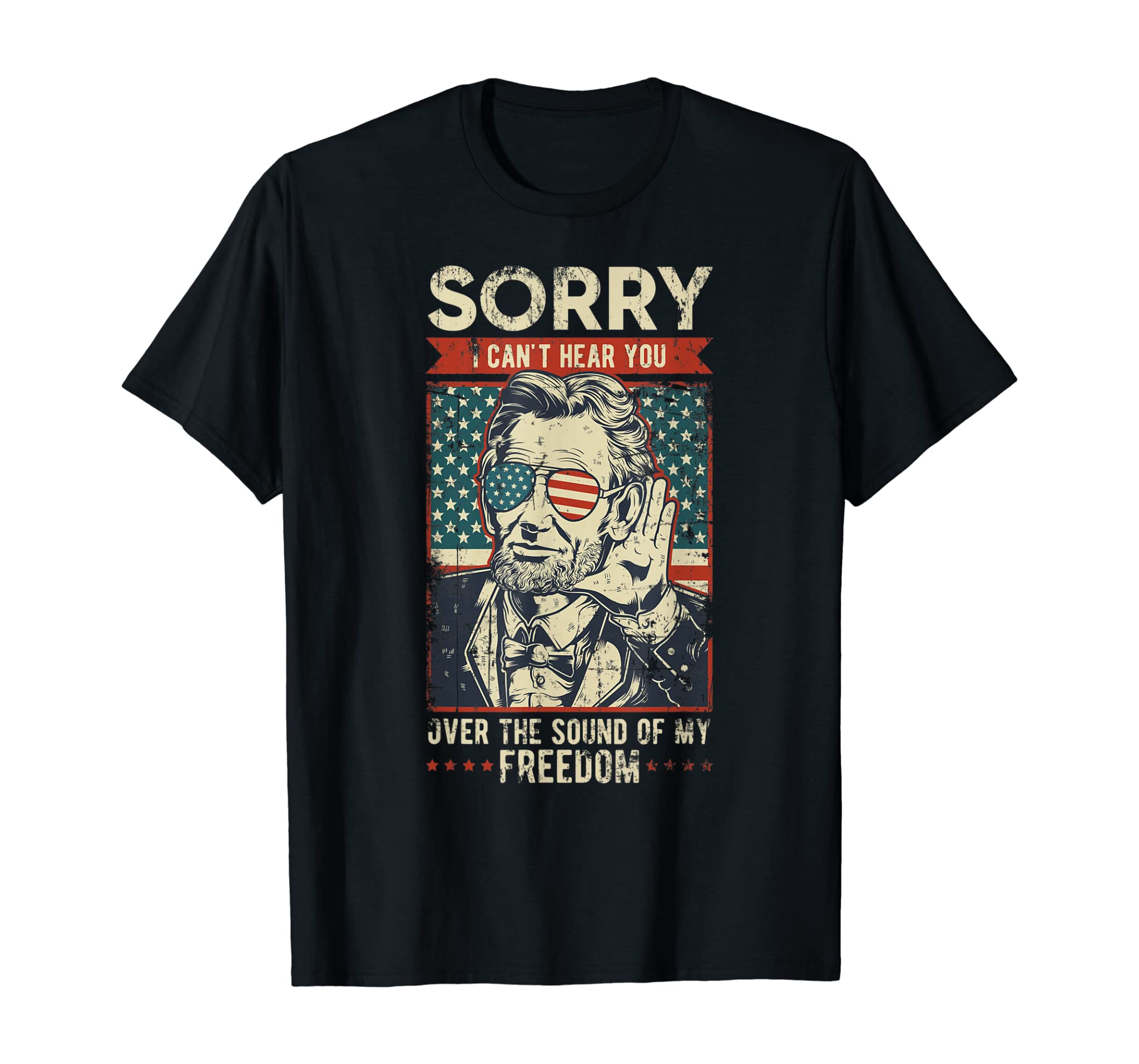 Sorry Can’t Hear you Sound Of My Freedom 4th of July T-Shirt T-Shirt