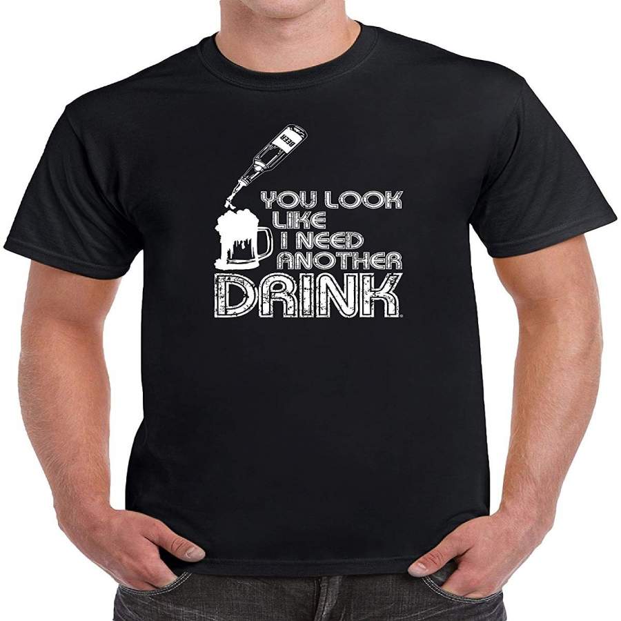 You Look Like I Need Another Drink Funny Gifts Men’S T-Shirt Cotton T-Shirts