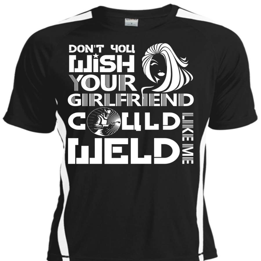 Your Girlfriend Called Welder T Shirt, Being A Welder T Shirt, Cool Shirt