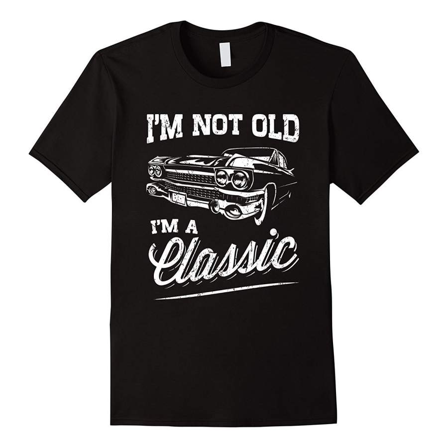 Fashion Personality Pattern Cotton Men’S T-Shirt I’M Not Old I’M A Classic Funny Vintage Car Gift T-Shirt