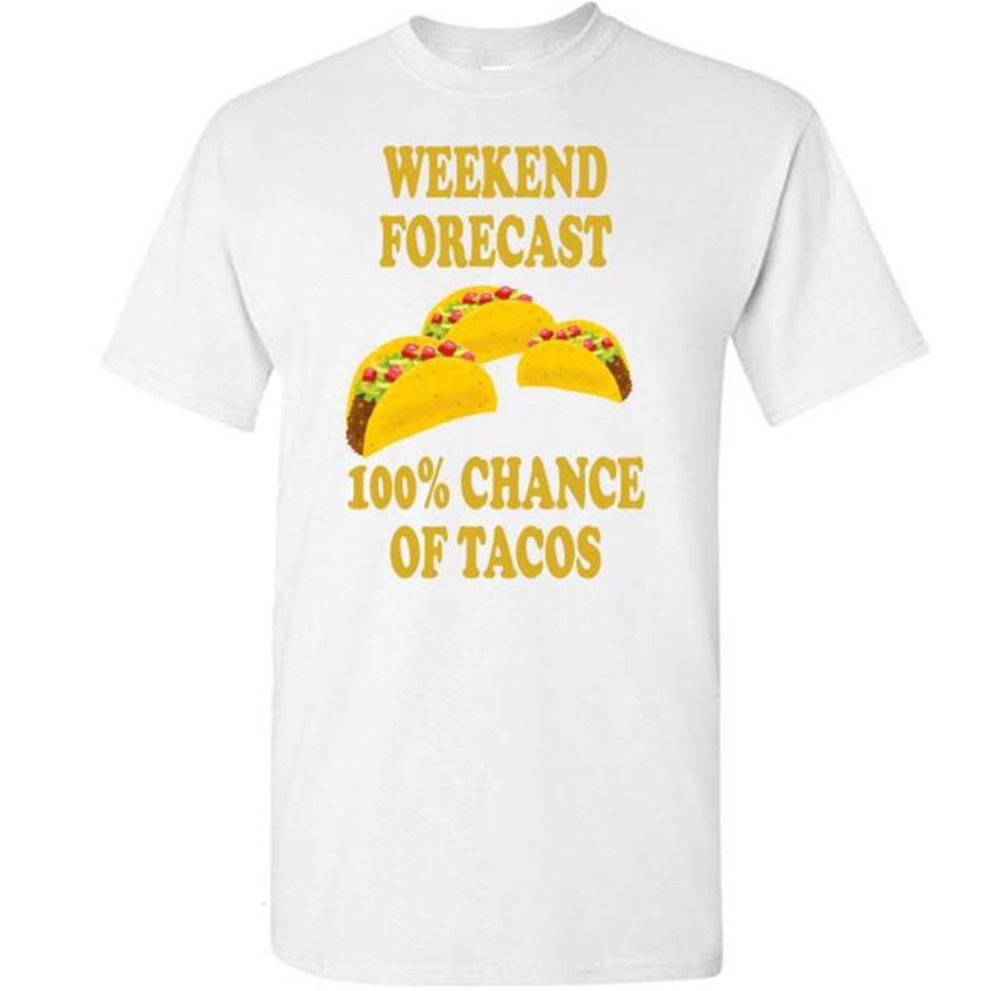 Weekend Forecast 100% Chance Of Tacos – Gildan Short Sleeve Shirt