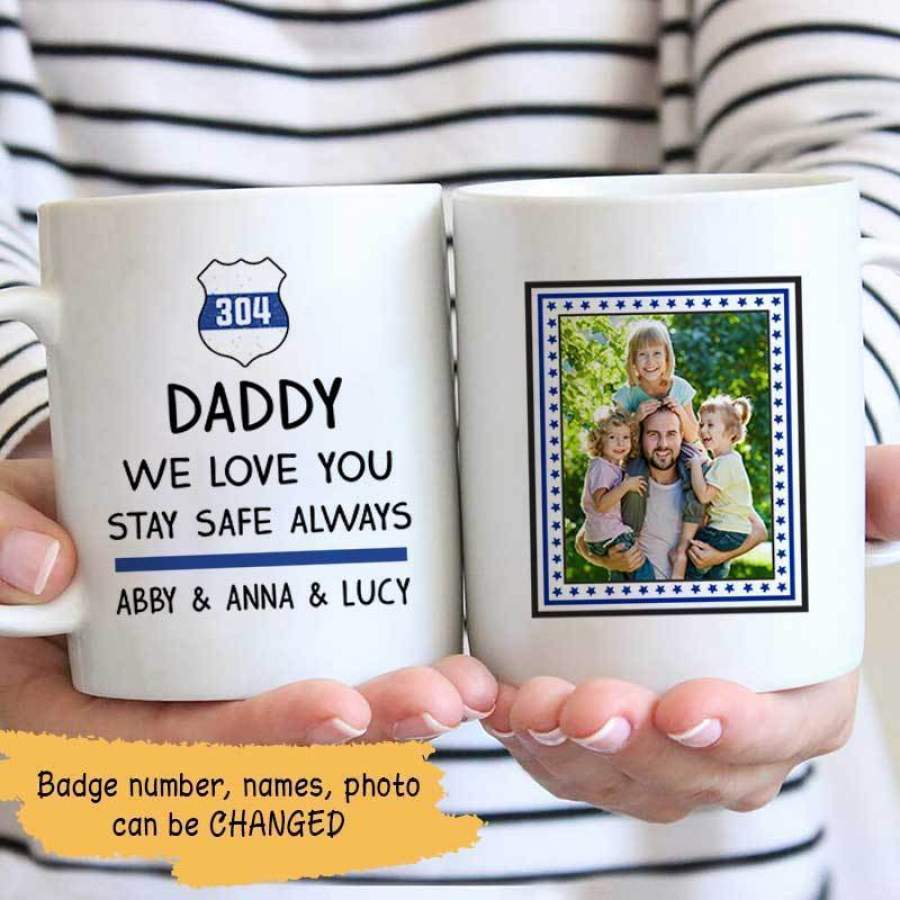 TBL – Daddy We Love You Stay Safe Always Personalized Photo Mug