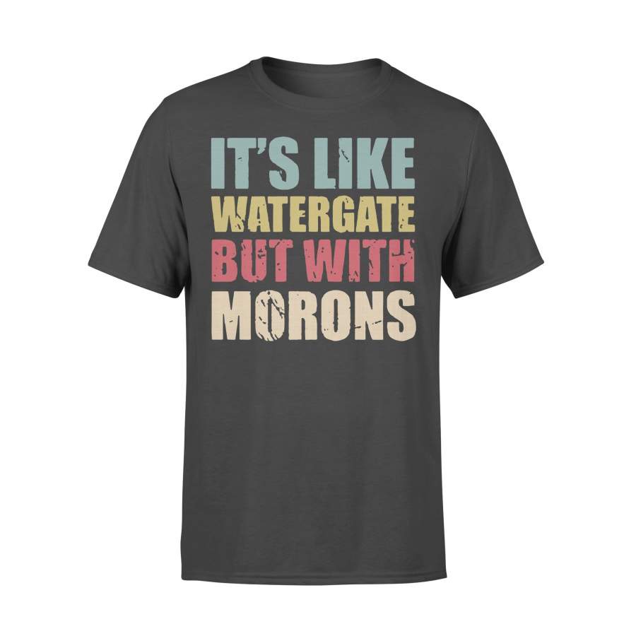 Top Vintage It’s Like Watergate But With Morons T-shirt