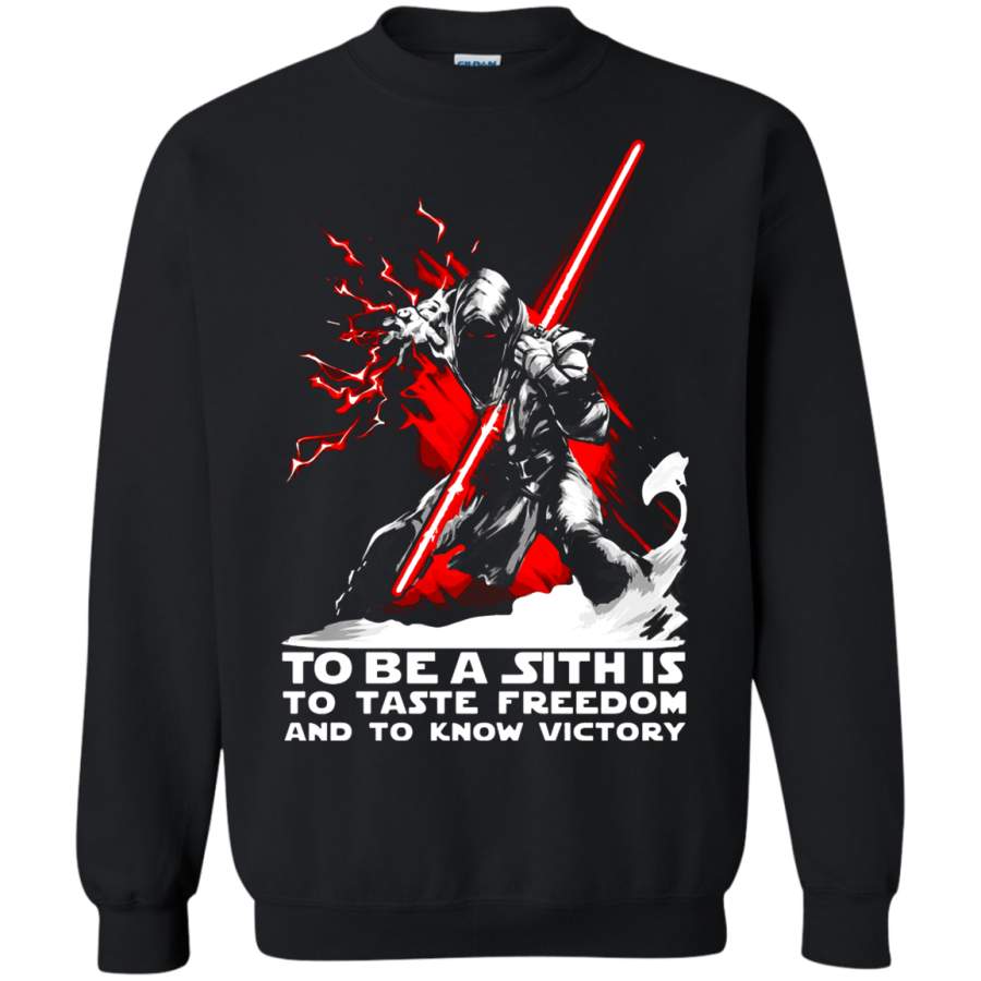 AGR To Be A Sith Is To Taste Freedom And To Know Victory Sweatshirt