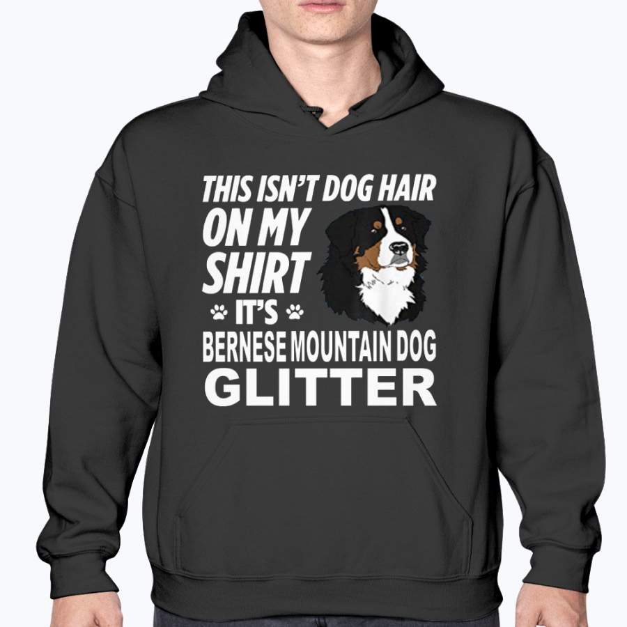 Not Hair On My Shirt Bernese Mountain Dog Glitter Hoodie T Shirt