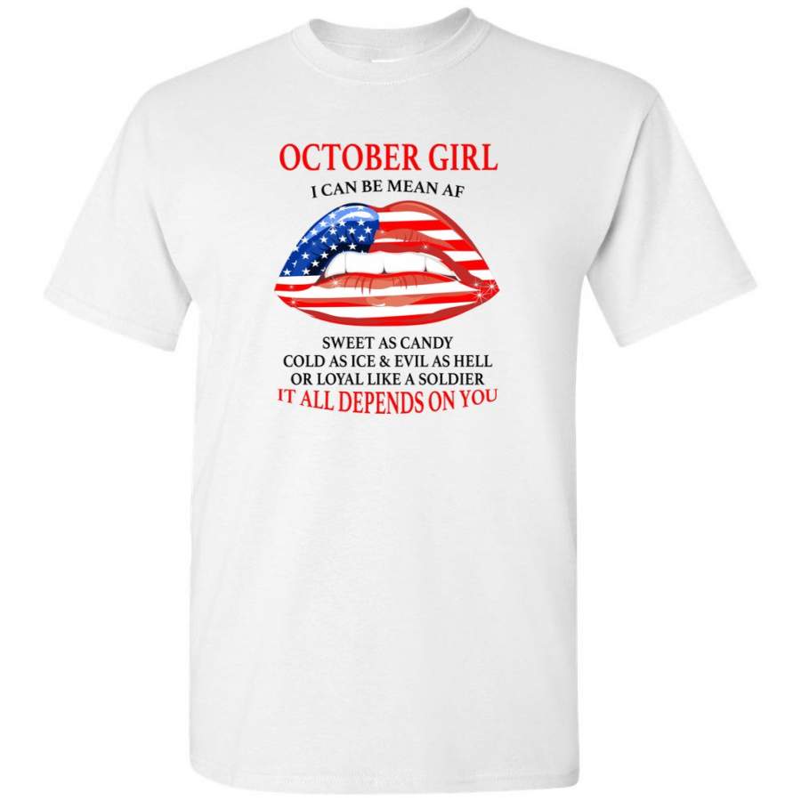 October girl I mean af sweet as candy cold ice evill hell denpends you american flag lip shirt