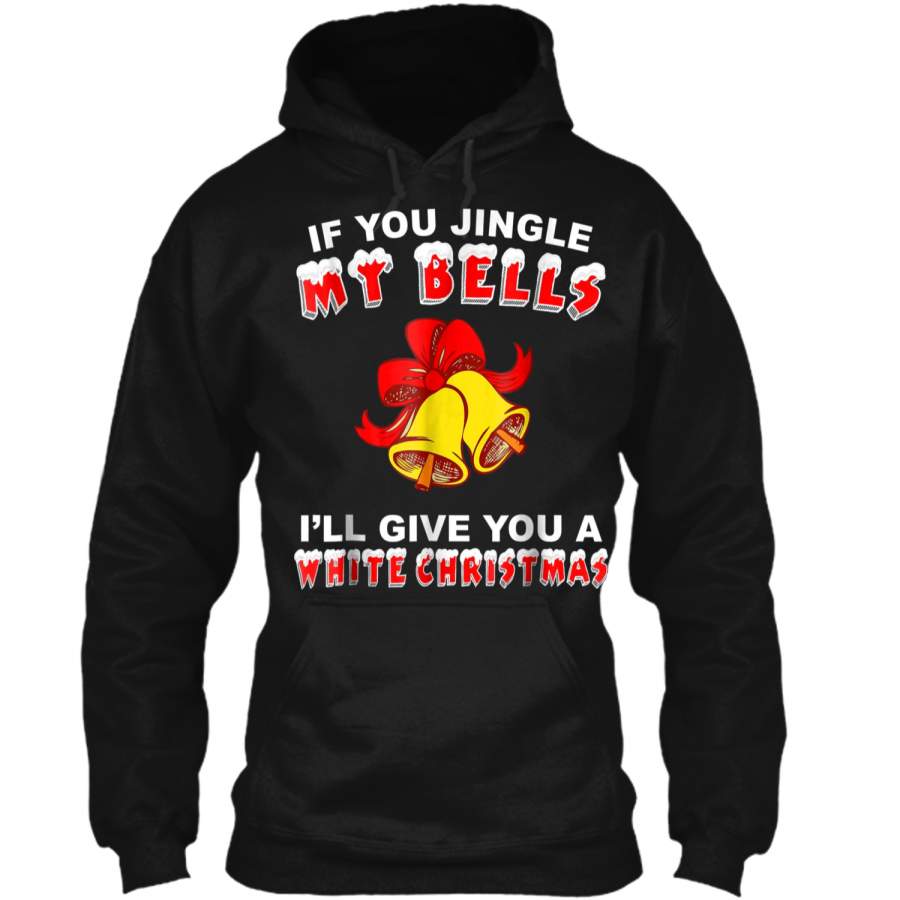 Jingle My Bells Funny Offensive Christmas  | Adult Xmas Pullover Hoodie 8 oz