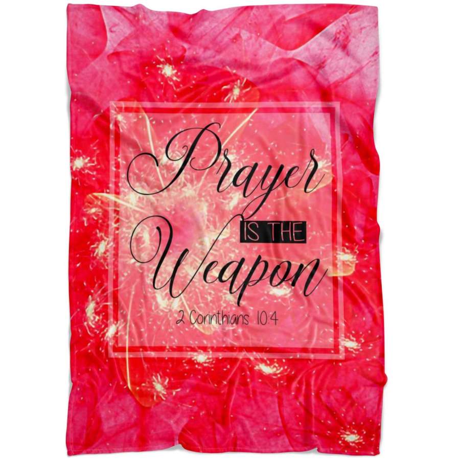 2 Corinthians 10:4 Prayer is the weapon fleece blanket