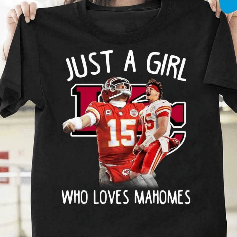 Kansas City Chiefs Just A Girl Who Loves Mahomes Mahomes Lover Gift Men And Women T Shirt S-5Xl