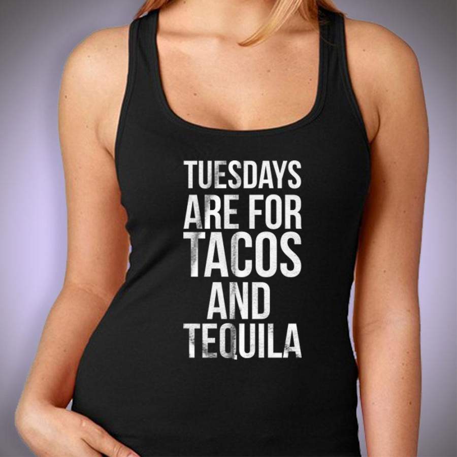 Tuesdays Are For Tacos And Tequila Funny Sayings Drinking Taco Women’S Tank Top