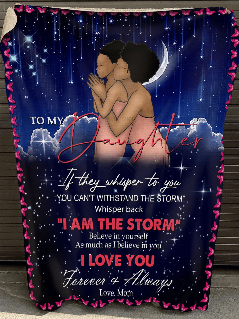 Mom To My Daughter If They Whisper To You “You Can’T Withstand The Storm” Whisper Back “I Am The Storm” – Sherpa Blanket