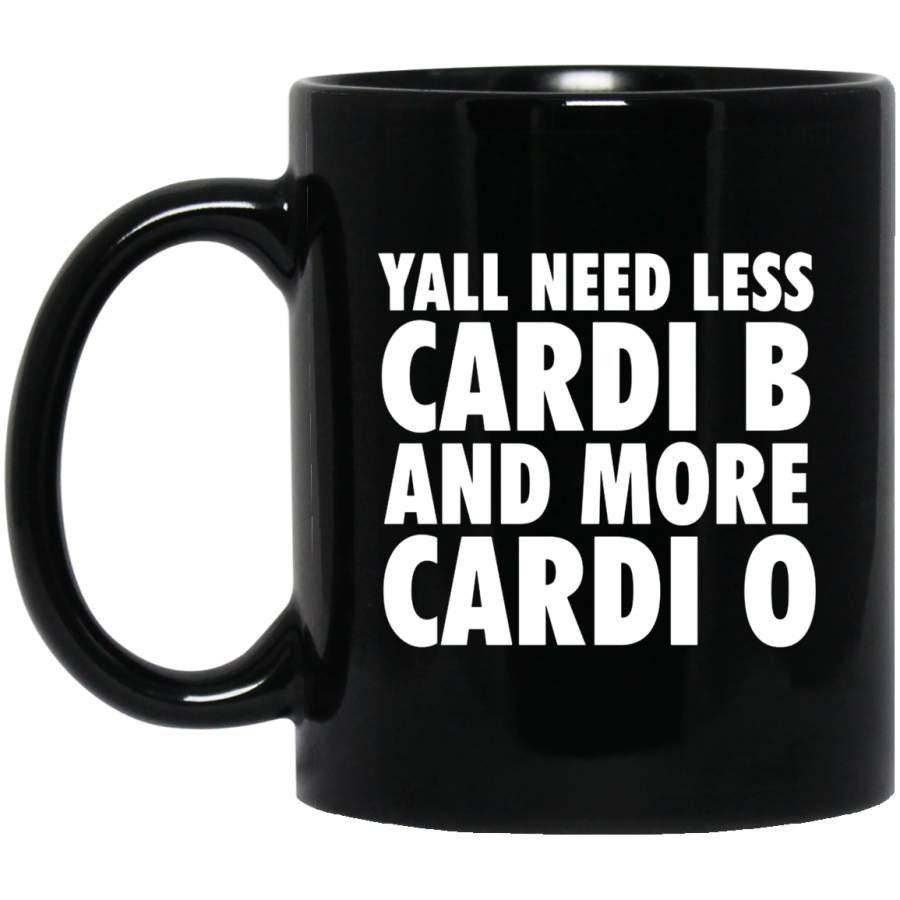 African American Coffee Mug Yall Need Less Cardi B And More Cardi O 11oz – 15oz Black Mug