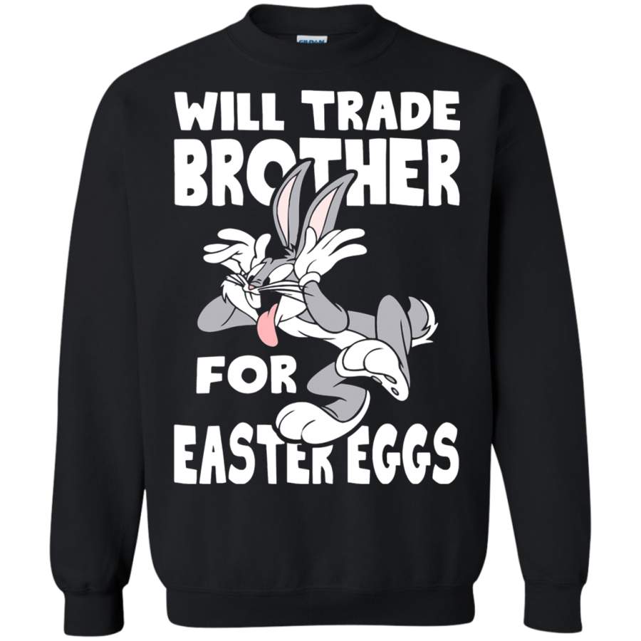 AGR Will Trade Brother For Easter Eggs Bugs Bunny Sweatshirt