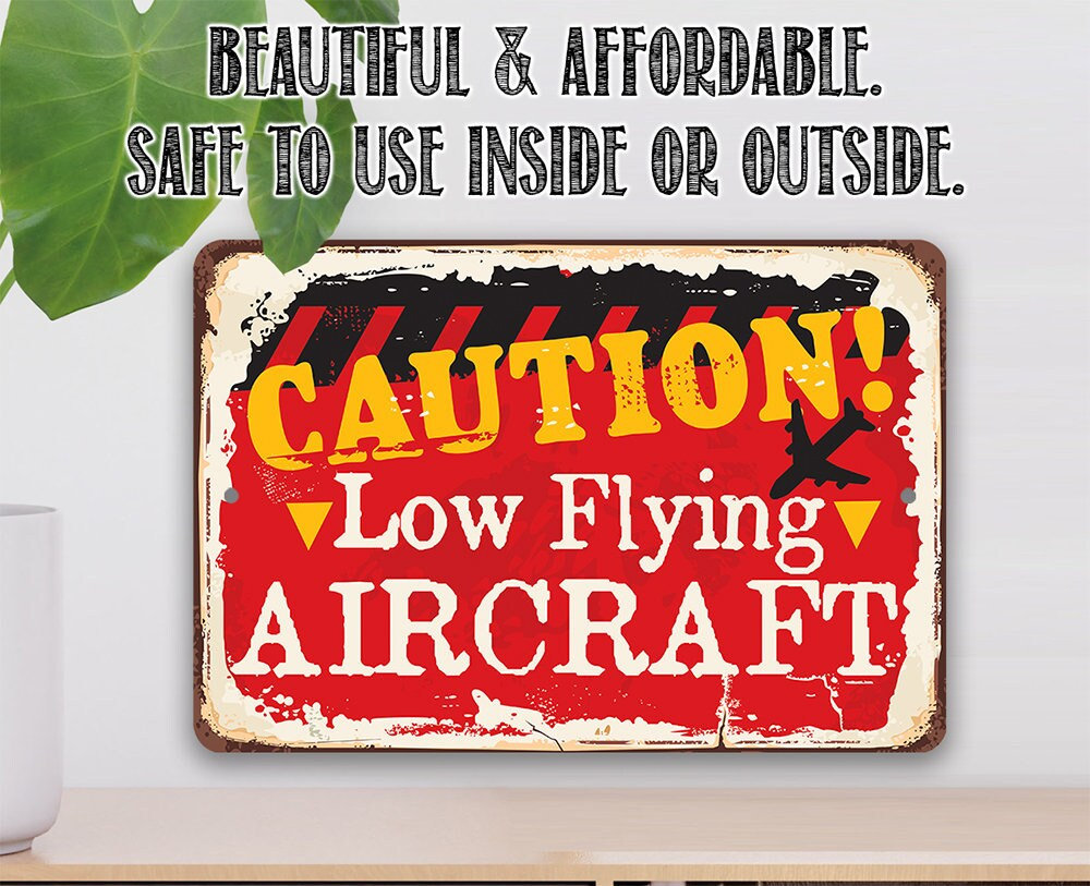 Caution! Low Flying Aircraft – 8″ x 12″ or 12″ x 18″ Aluminum Tin Awesome Metal Poster