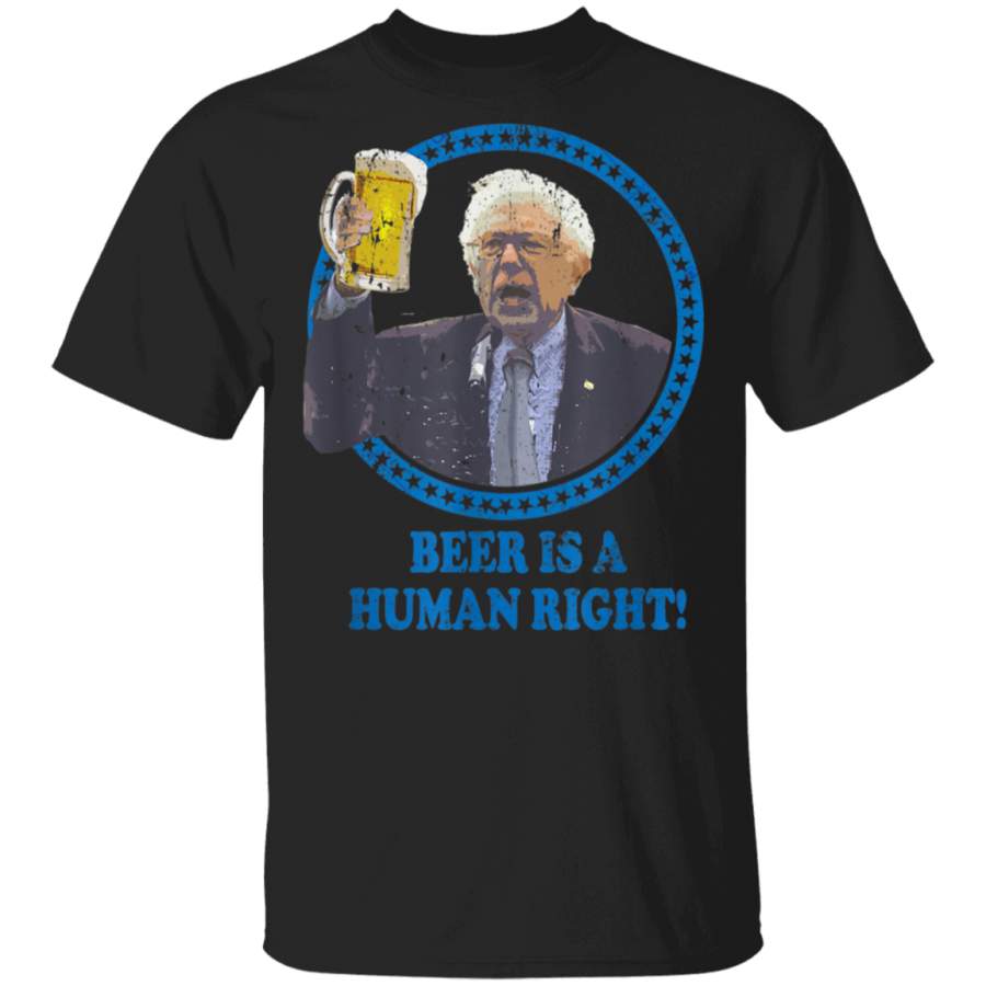 Beer Is A Human Right Bernie Socialist TShirt