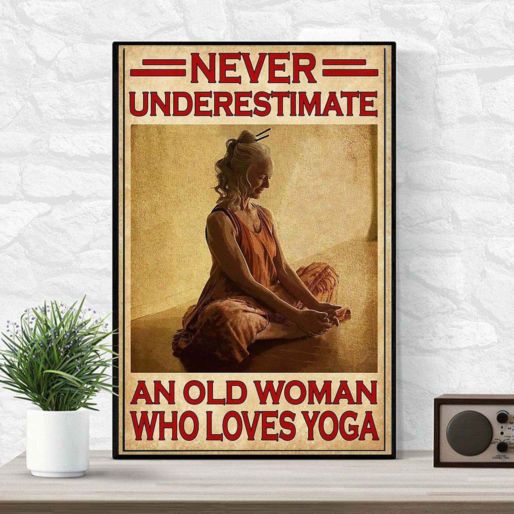 Never Underestimate An Old Woman Who Loves Yoga Poster, An Old Woman Yoga Print Art, Yoga Gift, Yoga Wall Decor