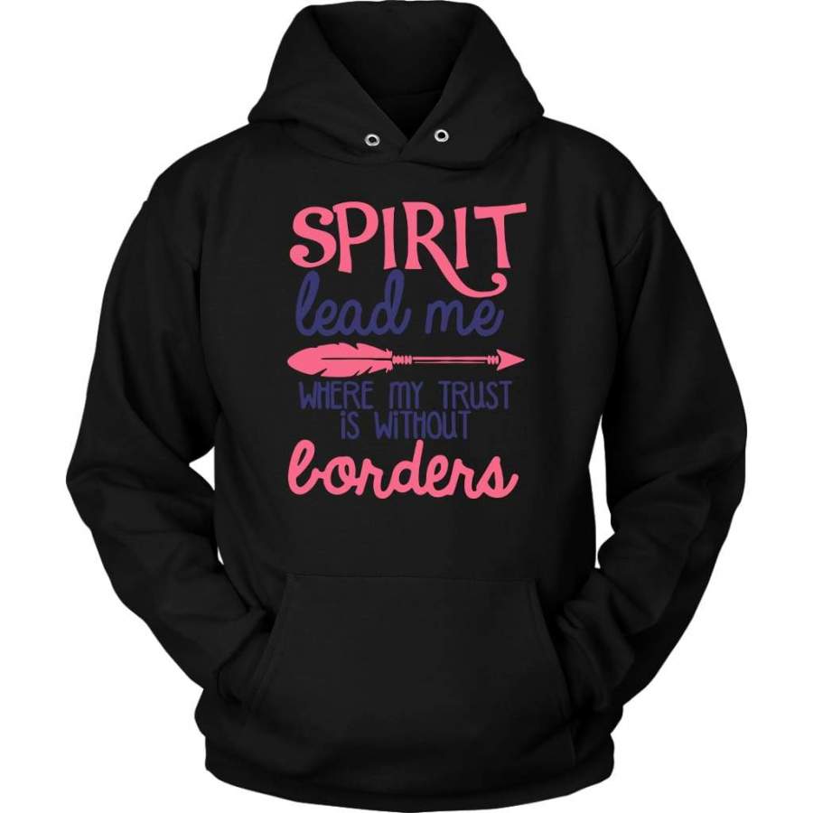 Spirit lead me where my trust is without borders hoodie