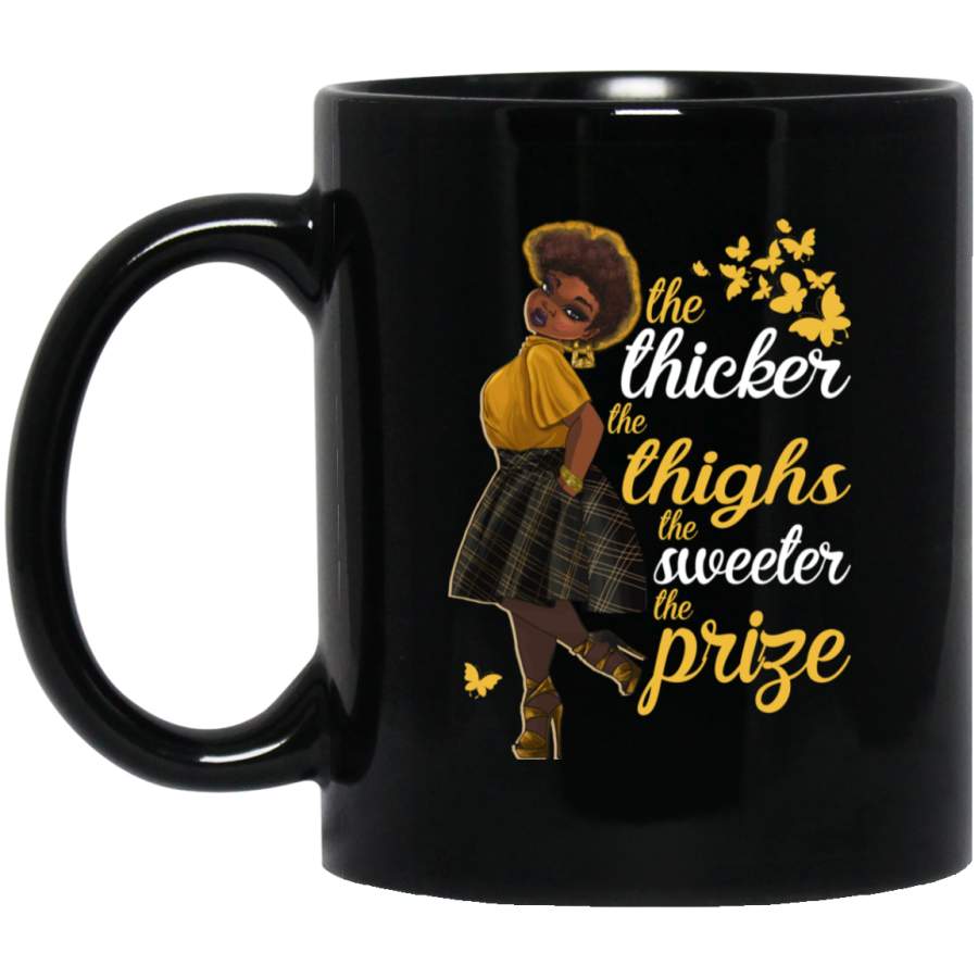 African American Coffee Mug Black Girl The Thicker The Thighs The Sweeter The Prize 11oz – 15oz Black Mug