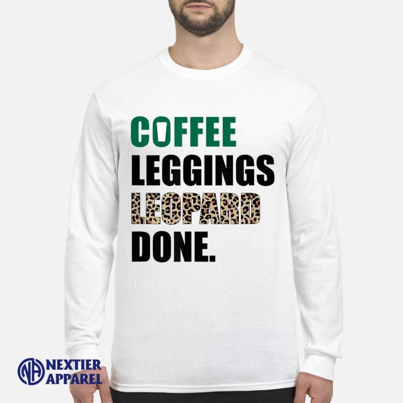 Coffee Leggings Leopard Done Mom Sayings Animal Print T-Shirt hoodie, sweater, long sleeve Men’s Long Sleeved T-Shirt