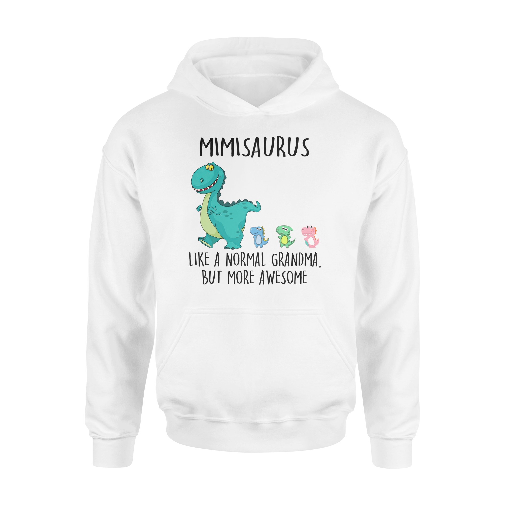 Mimisaurus Like A Normal Grandma But More Awesome Mother’s Day Shirt – Standard Hoodie