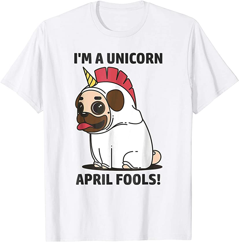 2021 April Fools Day Im a Pug Dog Puppy T-Shirt