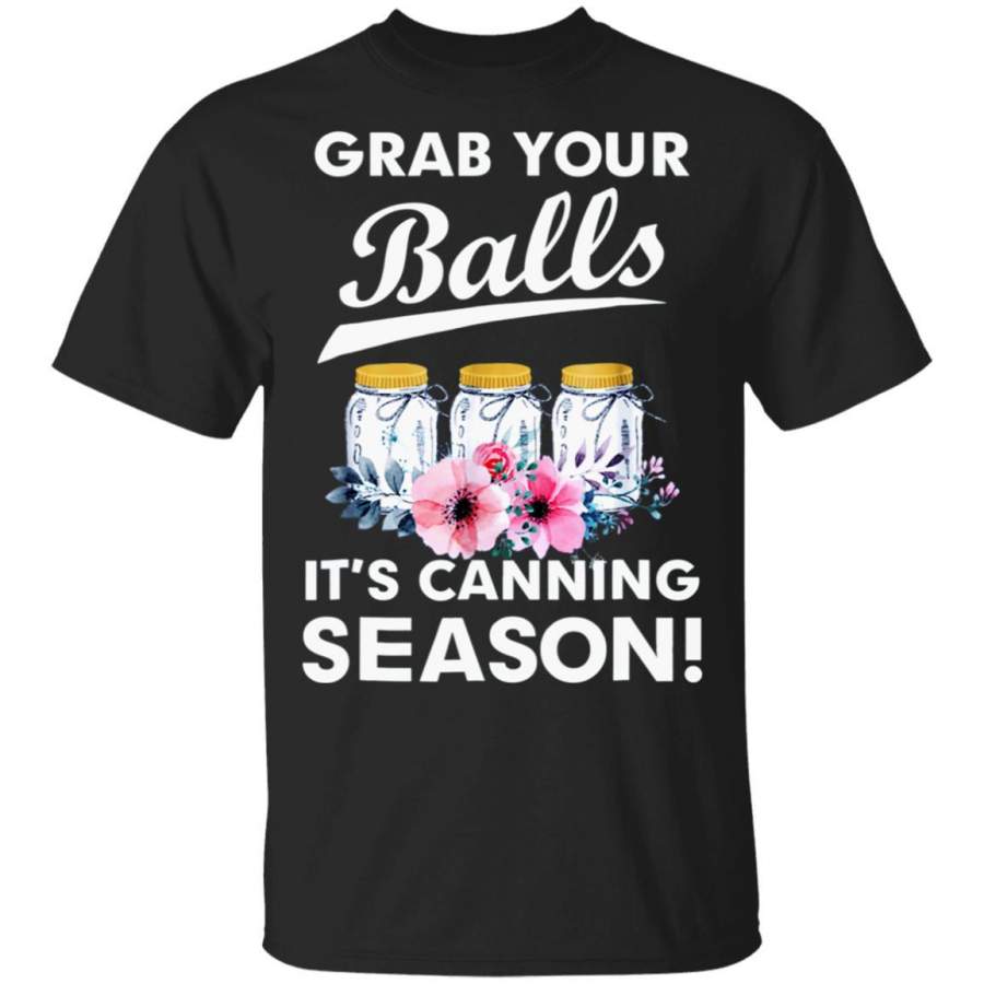 Grab Your Balls It’s Canning Season T-Shirt