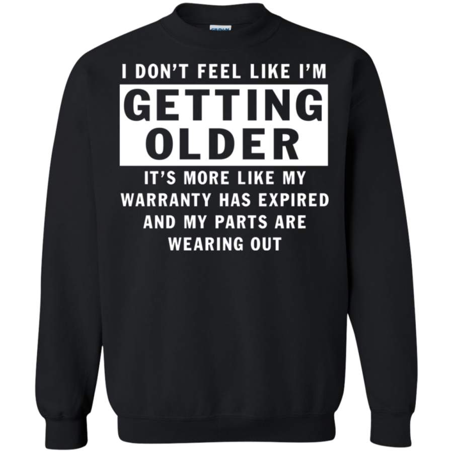 AGR I don’t feel like i’m getting older it’s more like my Sweatshirt