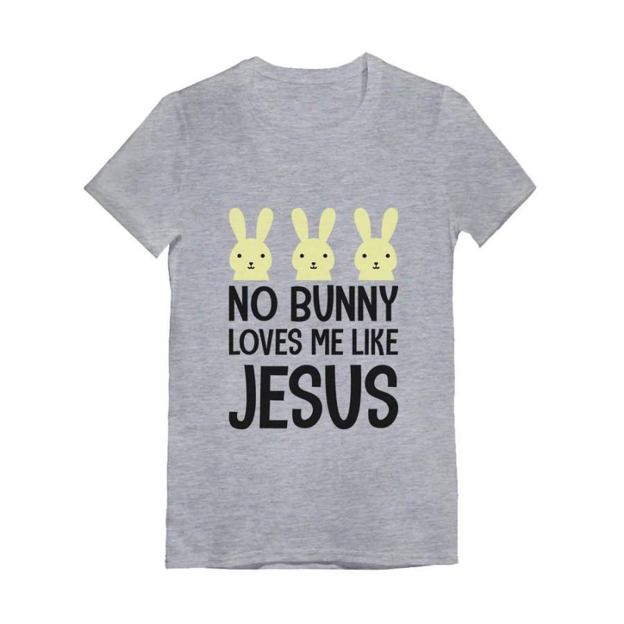 No Bunny Loves Me Like Jesus Cute Easter Infant Girls’ Fitted T-Shirt