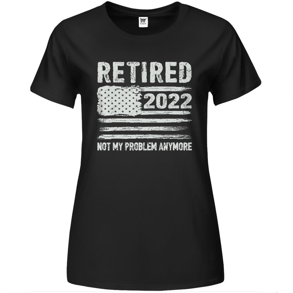 Retired 2022 Not My Problem Anymore Retirement American Flag Premium Womens T Shirts