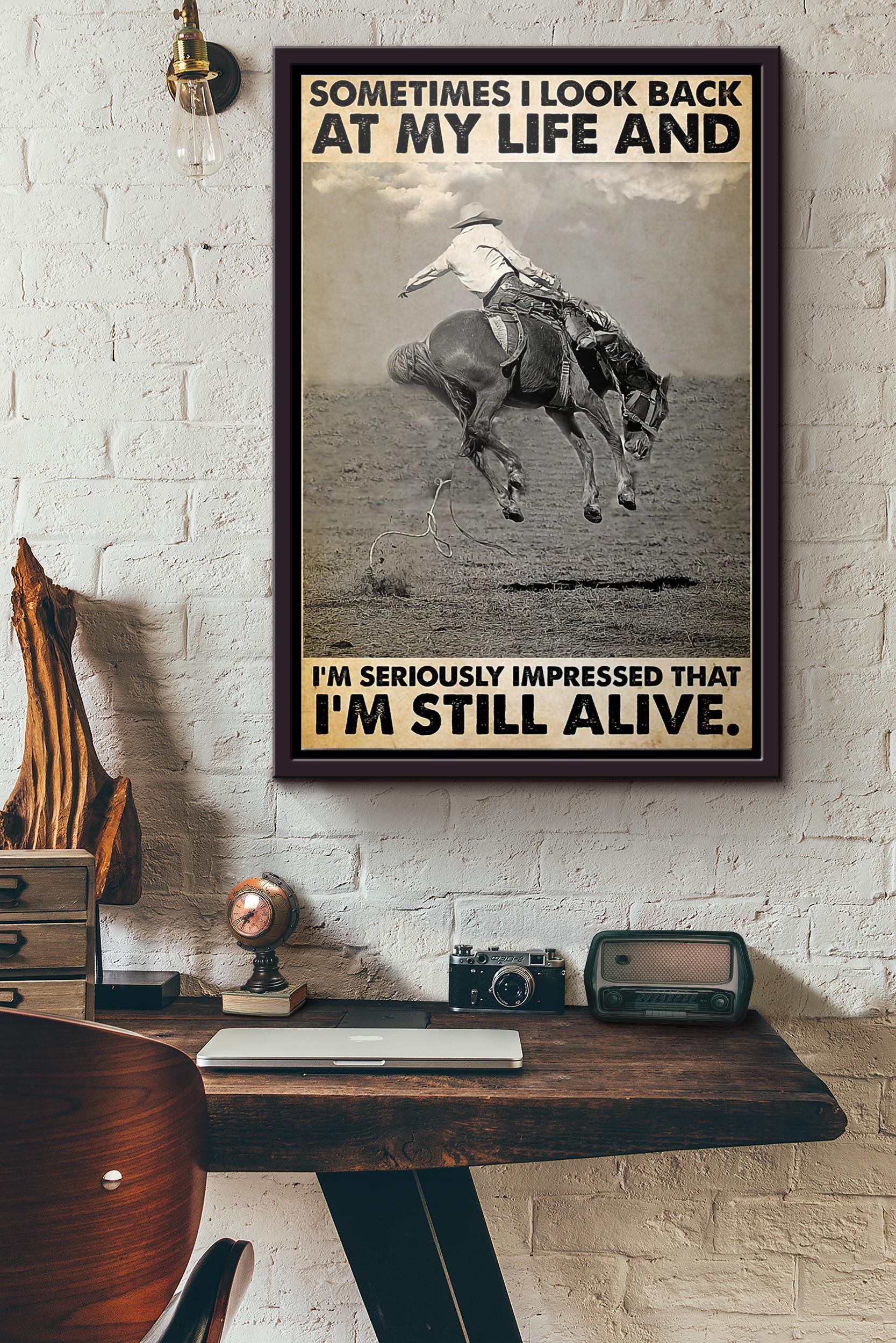 Horse Rodeo Sometimes I Look Back At My Life Im Seriously Impressed That Im Still Alive Poster Framed Matte Canvas