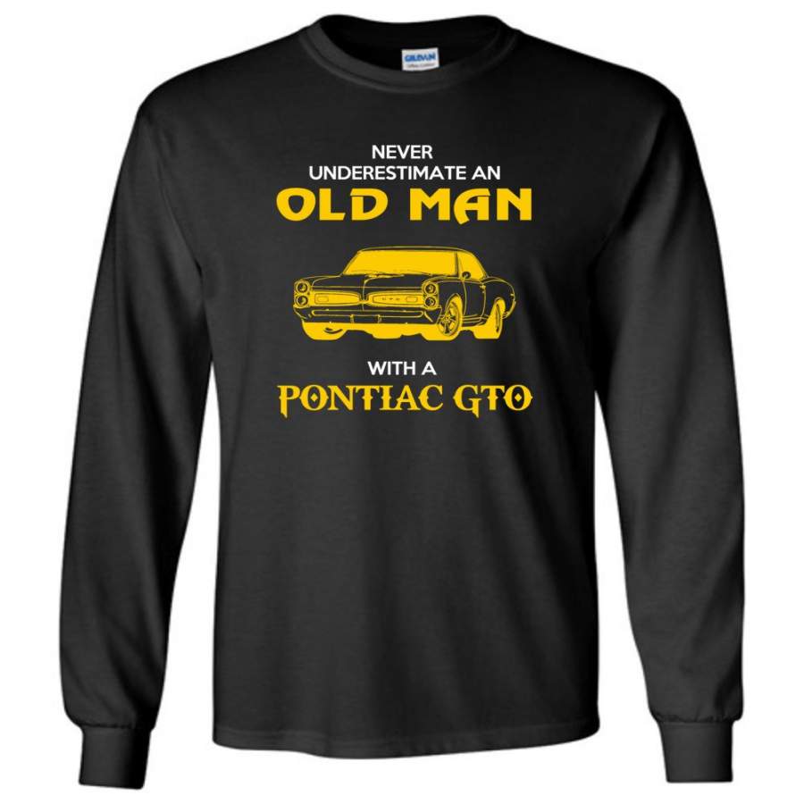 Never Underestimate An Old Man With A Pontiac Gto – Long Sleeve