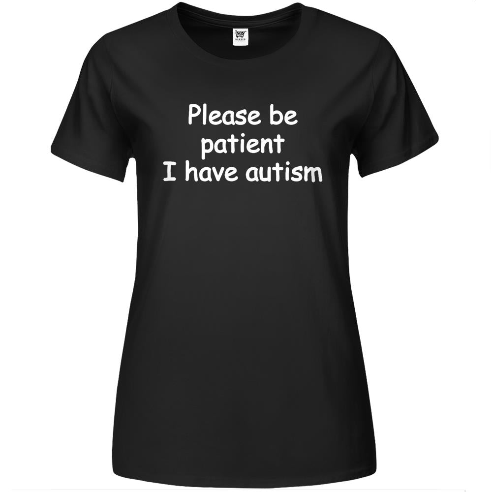 Please Be Patient I Have Autism Premium Womens T Shirts