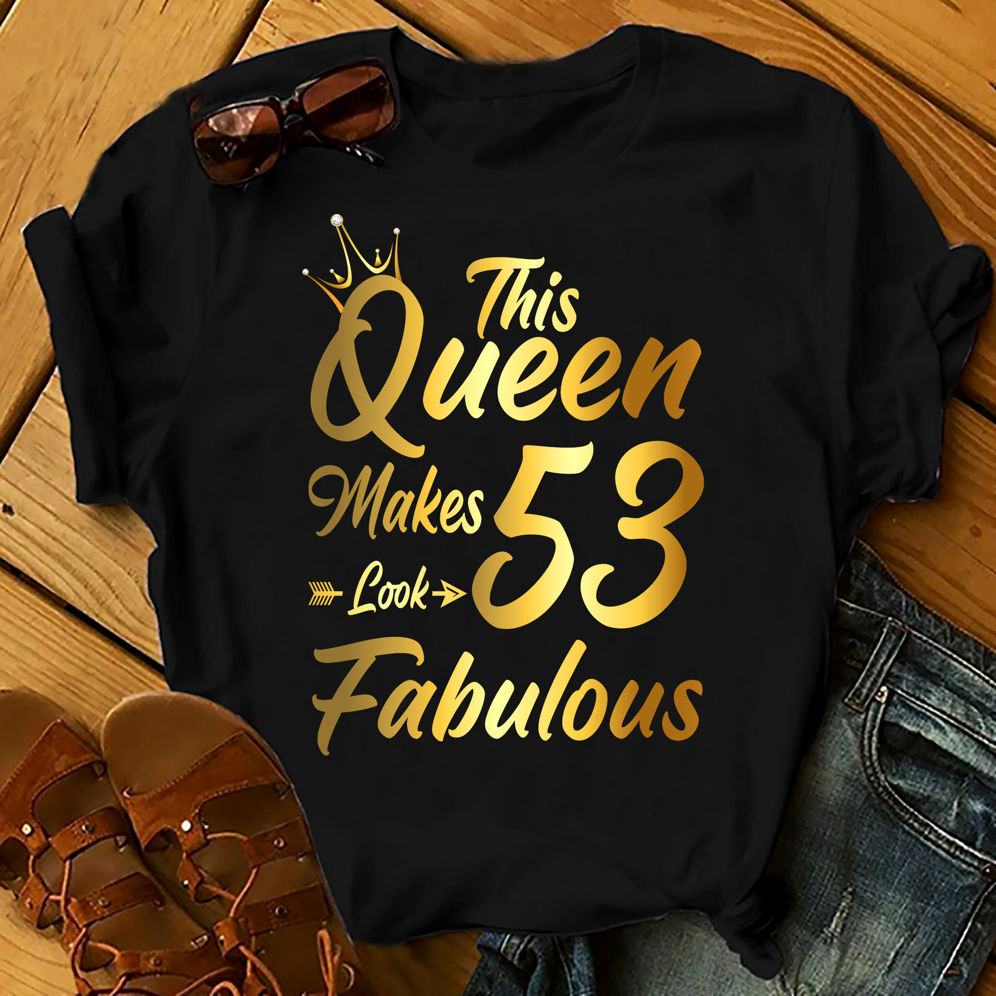 This Queen Make 53 Looks Fabulous – Shirts Women, Birthday T Shirts, Summer Tops, Beach T Shirts