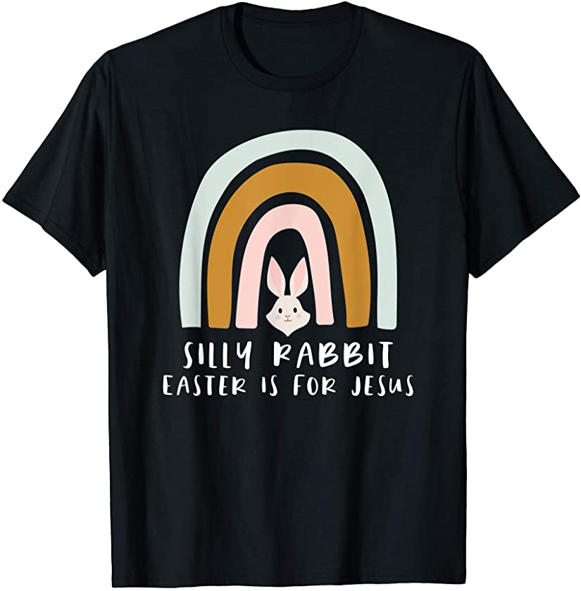 Silly Rabbit Easter Is For Jesus Funny Easter Bunny Rainbow T-Shirt