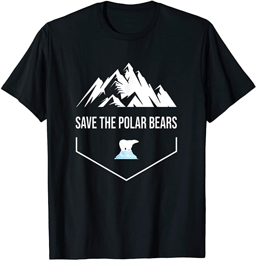 Save the Polar Bears Shirt Save Animals Animalist Earth Day T-Shirt