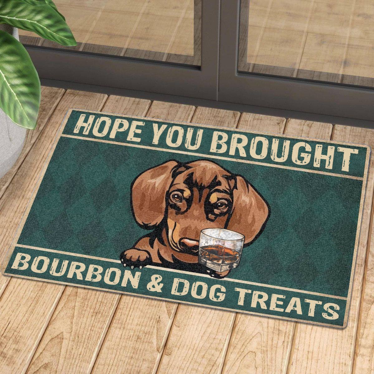 Hope You Brought Bourbon And Dog Treats All Over Printing Doormat Pre2349