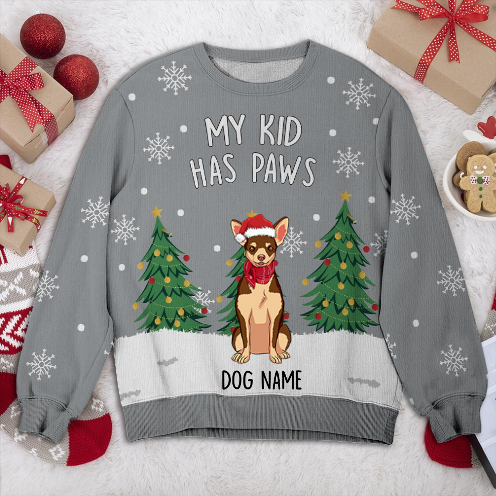 Chihuahua My Kid Has Paws Personalized Sweater, Dog Ugly Christmas Sweater