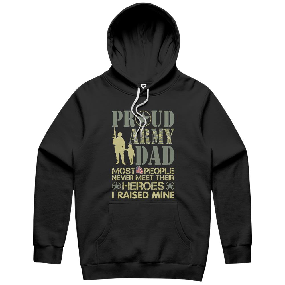 Proud Army Dad, Most Never Meet Their Heroes Hoodie