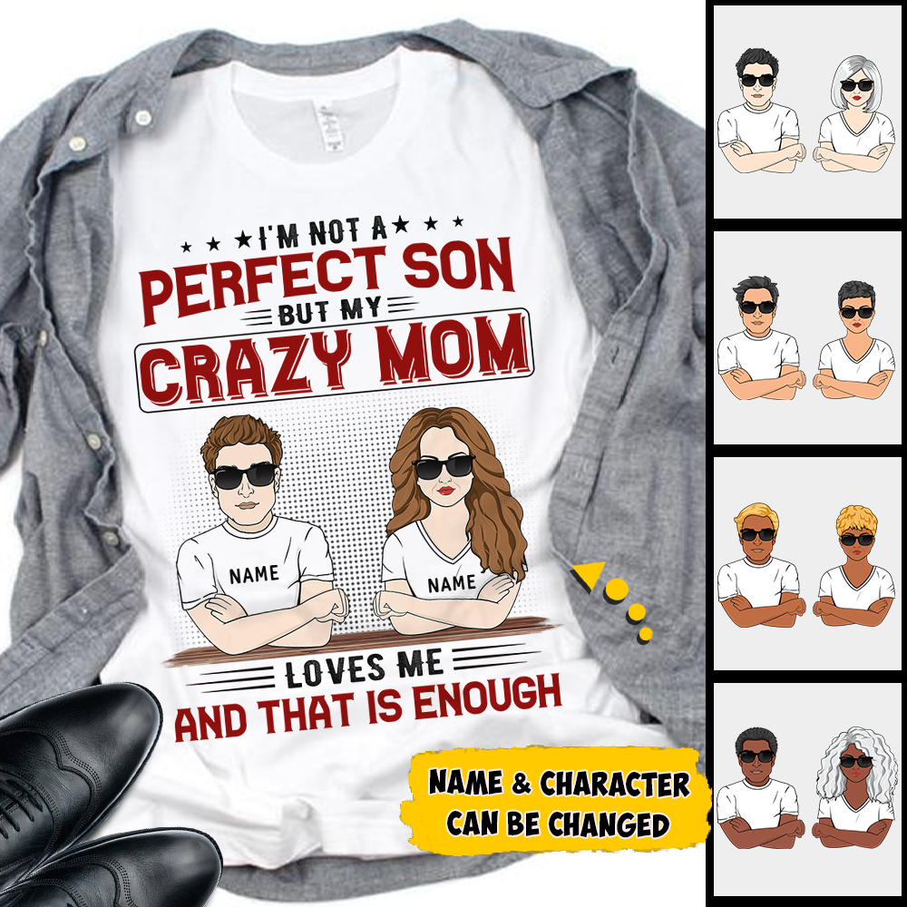 I Am Not A Perfect Son But My Mom Loves Me And That Is Enough T Shirt Funny Mom And Son Shirt Gift For Son