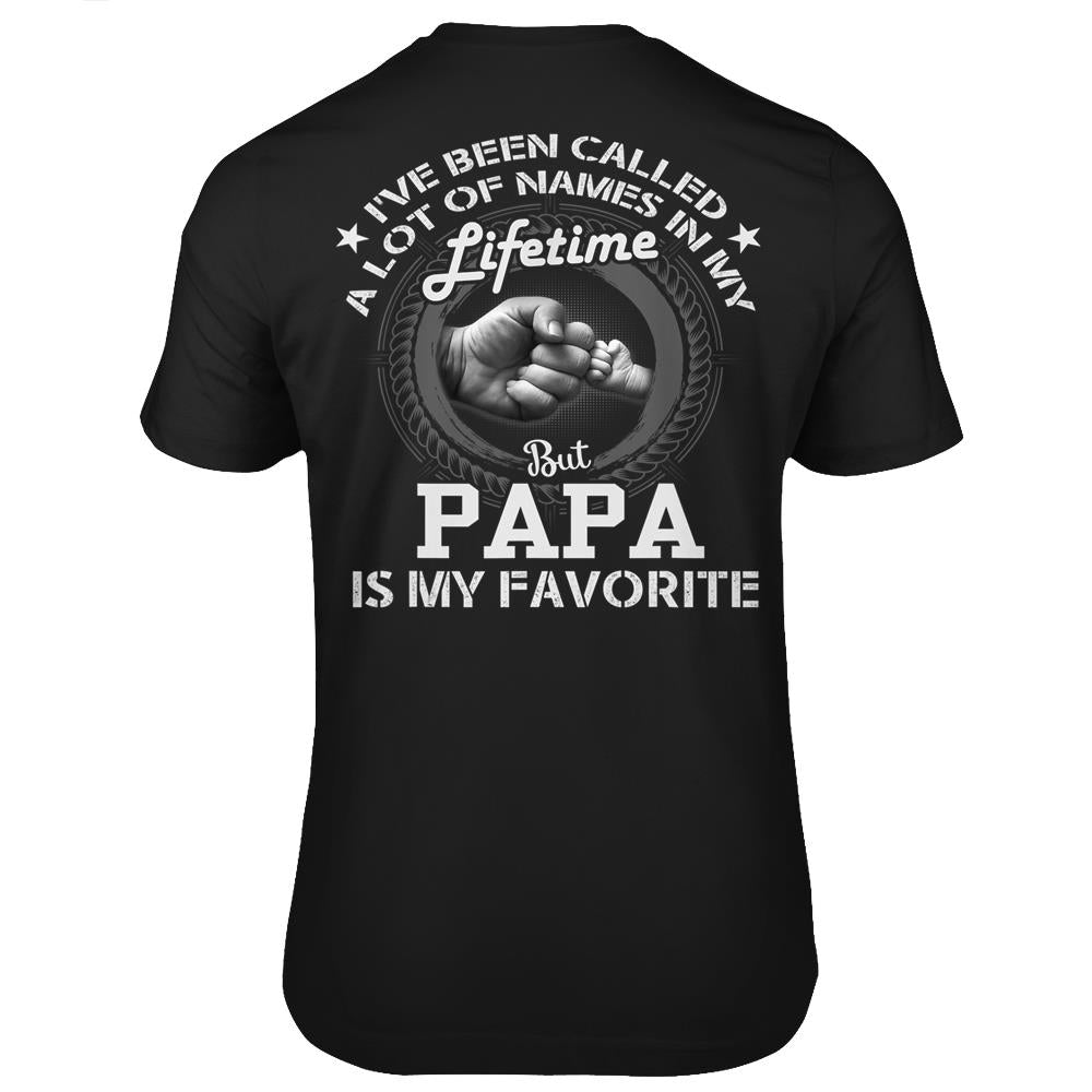 I Ve Been Called A Lot Of Names But Papa Is My Favorite T Shirts Print On Back