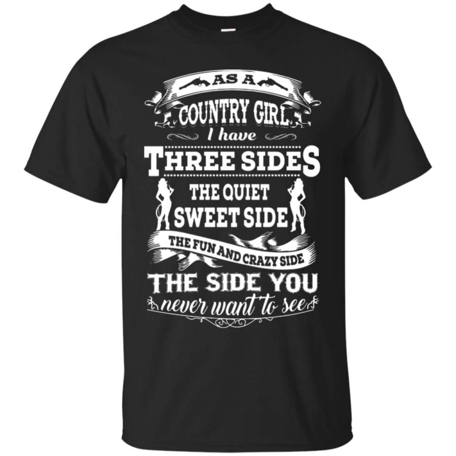 AGR As A Country Girl I Have Three Sides T-Shirt