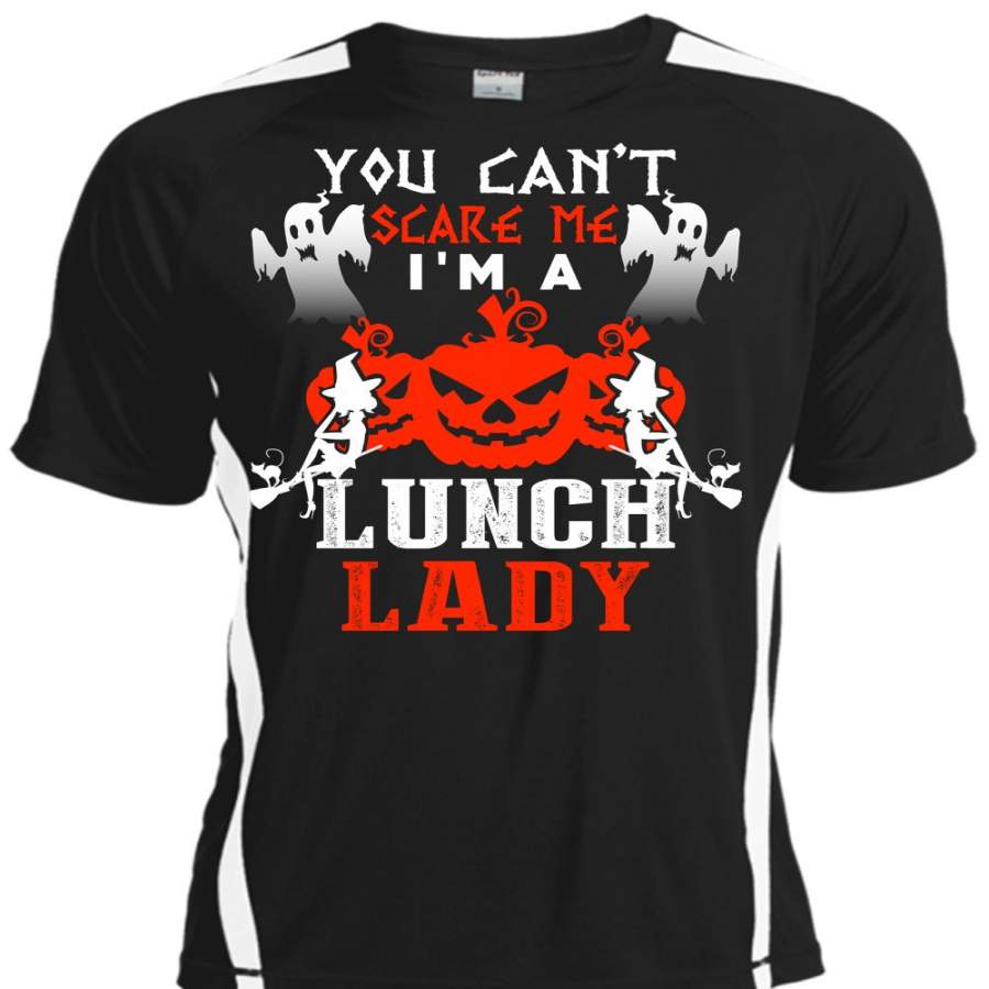 You Can’t Scare Me T Shirt, I’m A Lunch Lady T Shirt, Cool Shirt